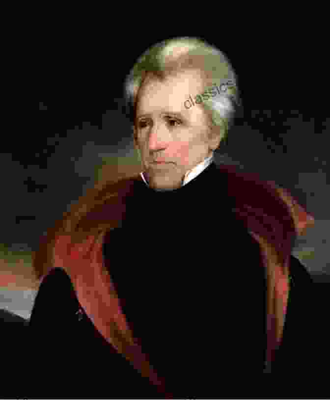 Andrew Jackson, The Seventh President Of The United States A BRIEF BIOGRAPHICAL HISTORY OF ALL THE PRESIDENTS OF THE UNITED STATES