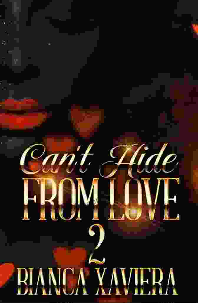 Book Cover Of Can't Hide From Love By Bianca Xaviera Can T Hide From Love Bianca Xaviera