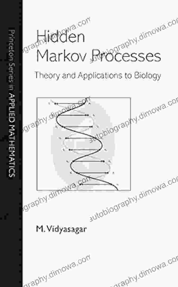 Book Cover Of Theory And Applications To Biology, Princeton In Applied Mathematics 44 Hidden Markov Processes: Theory And Applications To Biology (Princeton In Applied Mathematics 44)