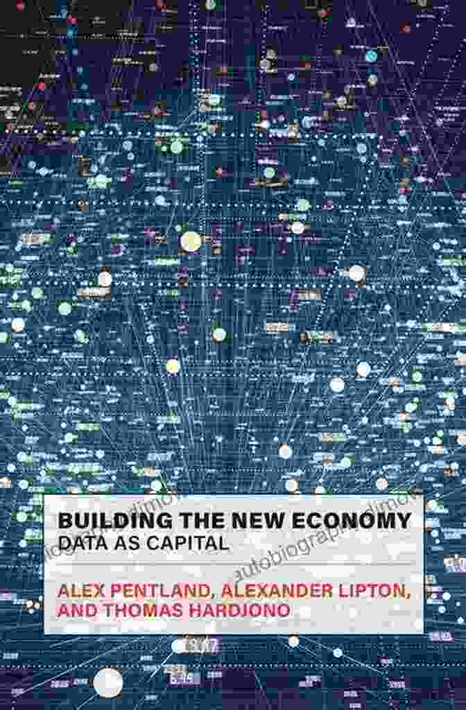 Data As Capital: Building The New Economy Building The New Economy: Data As Capital