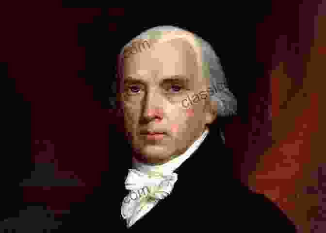 James Madison, The Fourth President Of The United States A BRIEF BIOGRAPHICAL HISTORY OF ALL THE PRESIDENTS OF THE UNITED STATES