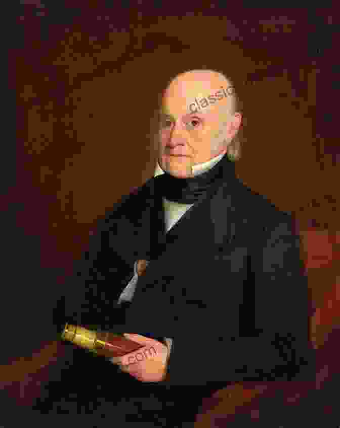 John Quincy Adams, The Sixth President Of The United States A BRIEF BIOGRAPHICAL HISTORY OF ALL THE PRESIDENTS OF THE UNITED STATES