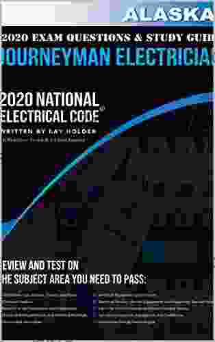 Alaska 2024 Journeyman Electrician Exam Questions And Study Guide: 400+ Questions For Study On The 2024 National Electrical Code