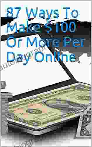 87 Ways To Make $100 Or More Per Day Online