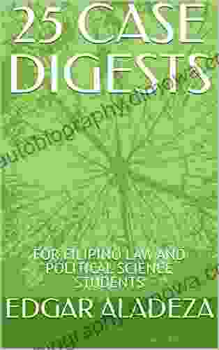 25 CASE DIGESTS : FOR FILIPINO LAW AND POLITICAL SCIENCE STUDENTS