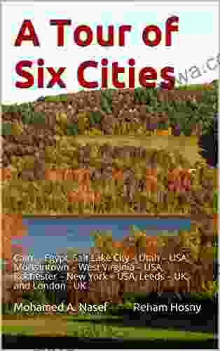 A Tour Of Six Cities: Cairo Egypt Salt Lake City Utah USA Morgantown West Virginia USA Rochester New York USA Leeds UK And London UK (1)