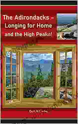 THE ADIRONDACKS LONGING FOR HOME: AND THE HIGH PEAKS (ADIRONDACK ARDOR)