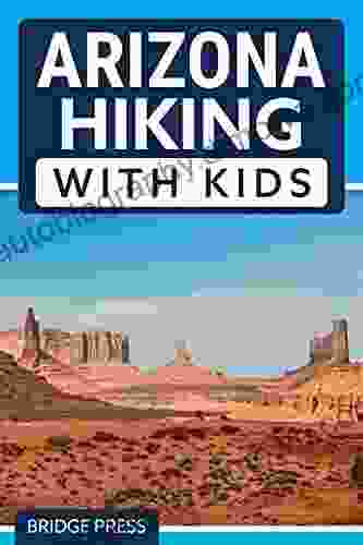 Arizona Hiking With Kids: 50 Hiking Adventures For Families