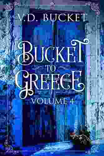 Bucket To Greece Volume 4: A Comical Living Abroad Adventure