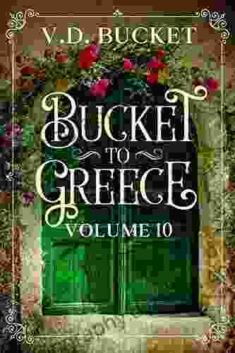 Bucket To Greece Volume 10: A Comical Living Abroad Adventure