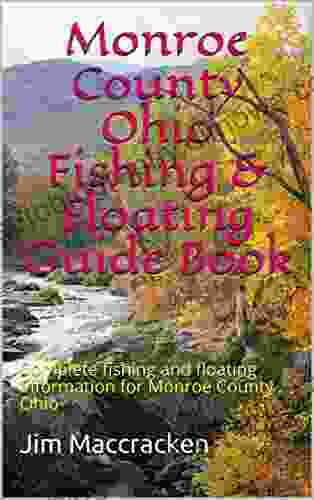 Monroe County Ohio Fishing Floating Guide : Complete Fishing And Floating Information For Monroe County Ohio (Ohio Fishing Floating Guide 56)