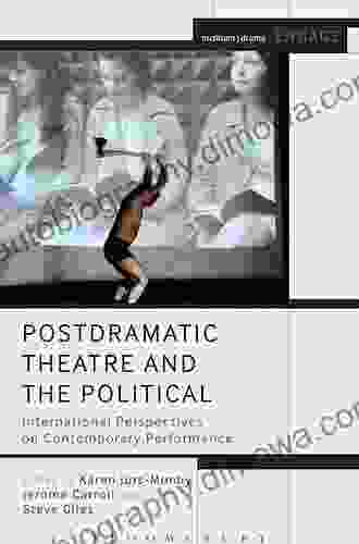 Postdramatic Theatre and the Political: International Perspectives on Contemporary Performance (Methuen Drama Engage)