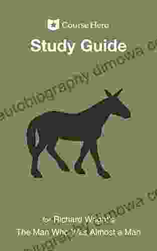 Study Guide for Richard Wright s The Man Who Was Almost a Man (Course Hero Study Guides)