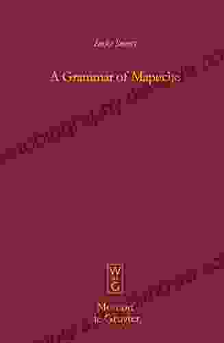 A Grammar Of Mapuche (Mouton Grammar Library MGL 41)