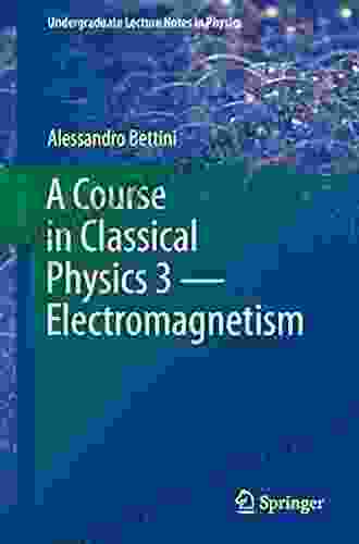 A Course In Classical Physics 3 Electromagnetism (Undergraduate Lecture Notes In Physics)