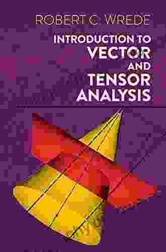 Introduction To Vector And Tensor Analysis (Dover On Mathematics)