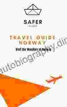 Travel Guide Norway : Visit The Wonders Of Norway (Travel To Europe With Safer : Discover Europe And Beyond 14)