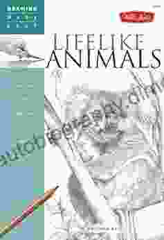 Lifelike Animals: Discover Your ?inner Artist? As You Learn To Draw Animals In Graphite (Drawing Made Easy)