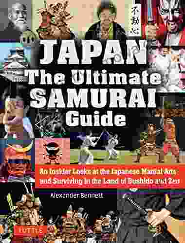 Japan The Ultimate Samurai Guide: An Insider Looks At The Japanese Martial Arts And Surviving In The Land Of Bushido And Zen