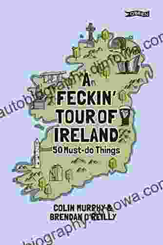 A Feckin Tour Of Ireland: 50 Must Do Things