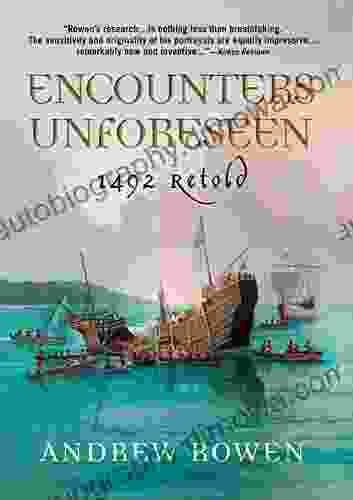 Encounters Unforeseen: 1492 Retold Andrew Rowen