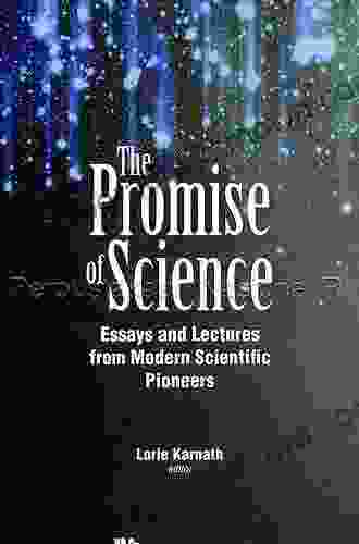 Promise Of Science The: Essays And Lectures From Modern Scientific Pioneers