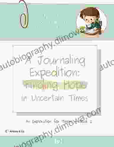 A Journaling Expedition: Finding Hope In Uncertain Times (Adventures In Journaling 2)