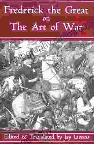 Frederick The Great On The Art Of War