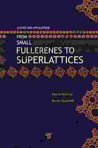 From Small Fullerenes To Superlattices: Science And Applications