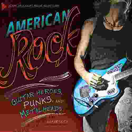 American Rock: Guitar Heroes Punks And Metalheads (American Music Milestones)