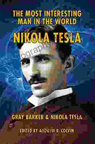 The Most Interesting Man In The World: Nikola Tesla