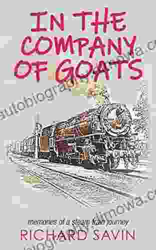 In The Company Of Goats: Memories Of A Steam Train Journey (Travels In Asia 2)