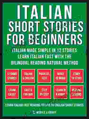 Italian Short Stories For Beginners (Vol 1): Italian Made Simple In 12 Stories Learn Italian Fast With The Bilingual Reading Method (Learn Italian For Beginners 2)