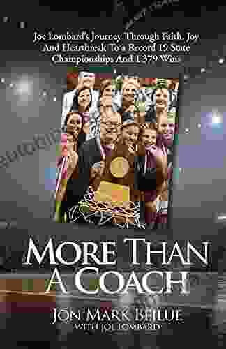 More Than A Coach: Joe Lombard S Journey Through Faith Joy And Heartbreak To A Record 19 State Championships And 1 379 Wins