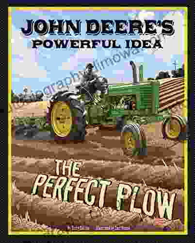 John Deere S Powerful Idea: The Perfect Plow (The Story Behind The Name)