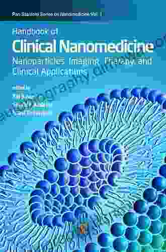 Handbook Of Clinical Nanomedicine: Law Business Regulation Safety And Risk (Jenny Stanford On Nanomedicine 2)