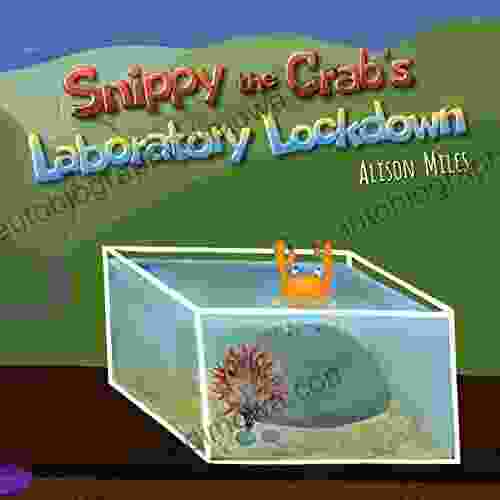 Snippy the Crab s Laboratory Lockdown: Longer length rhyming picture for the advancing reader