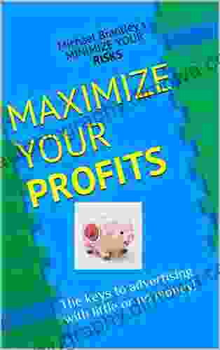 Minimize Your Risks And Maximize Your Profits