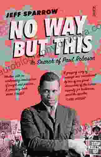 No Way But This: In Search Of Paul Robeson