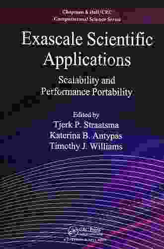 Exascale Scientific Applications: Scalability And Performance Portability (Chapman Hall/CRC Computational Science)