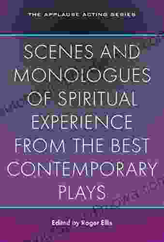 Scenes And Monologues Of Spiritual Experience From The Best Contemporary Plays (Applause Books)