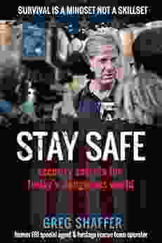 Stay Safe: Security Secrets For Today S Dangerous World