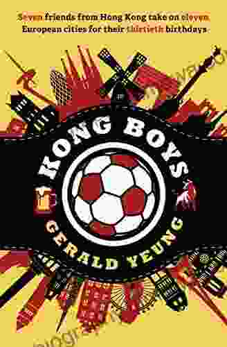 Kong Boys: Seven Friends From Hong Kong Take On Eleven European Cities For Their Thirtieth Birthdays