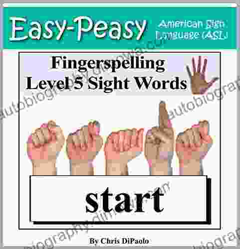 American Sign Language Fingerspelling Level 5 Sight Words: Signing Third Grade Sight Words using the American Manual Alphabet (Easy Peasy American Sign Language (ASL))