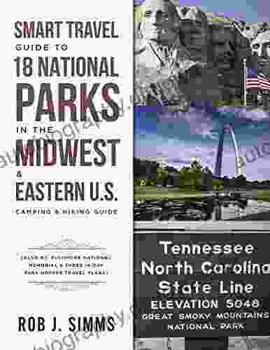 Smart Travel Guide To 18 National Parks In The Midwest Eastern U S : Camping Hiking Guide Also Mt Rushmore National Memorial Three 14 Day Park Travel Plans (National Park 3)