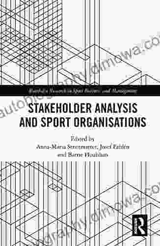 Stakeholder Analysis And Sport Organisations (Routledge Research In Sport Business And Management)