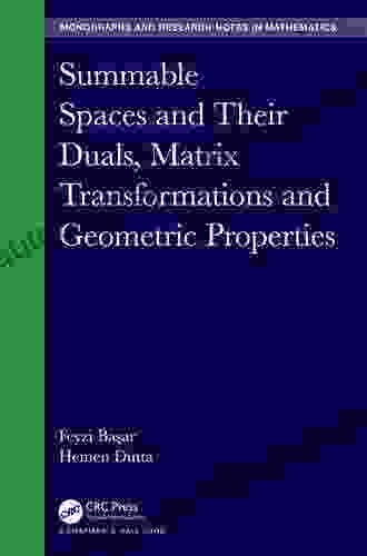 Summable Spaces and Their Duals Matrix Transformations and Geometric Properties (Chapman Hall/CRC Monographs and Research Notes in Mathematics)