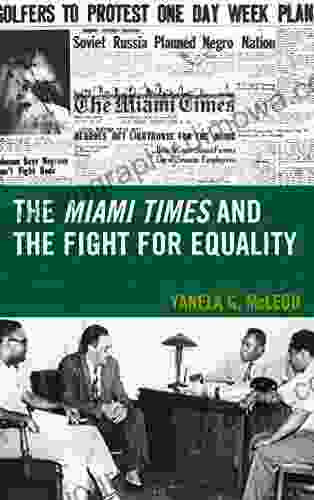 The Miami Times And The Fight For Equality: Race Sport And The Black Press 1948 1958 (Sport Identity And Culture)