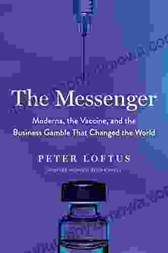 The Messenger: Moderna The Vaccine And The Business Gamble That Changed The World