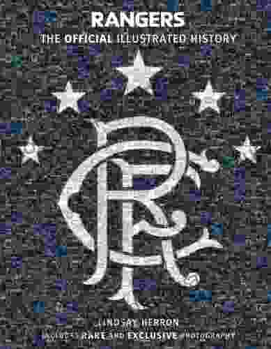 Rangers: The Official Illustrated History: A Visual Celebration Of 140 Glorious Years